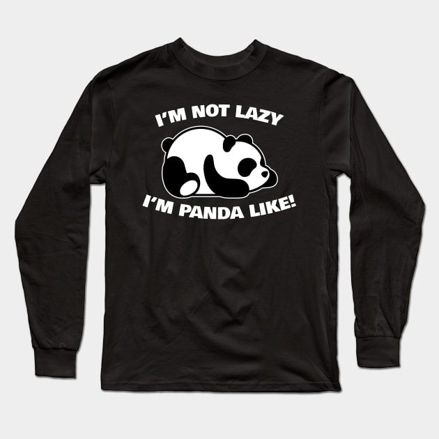 I'm Not Lazy I'm Panda Like Long Sleeve T-Shirt by thingsandthings